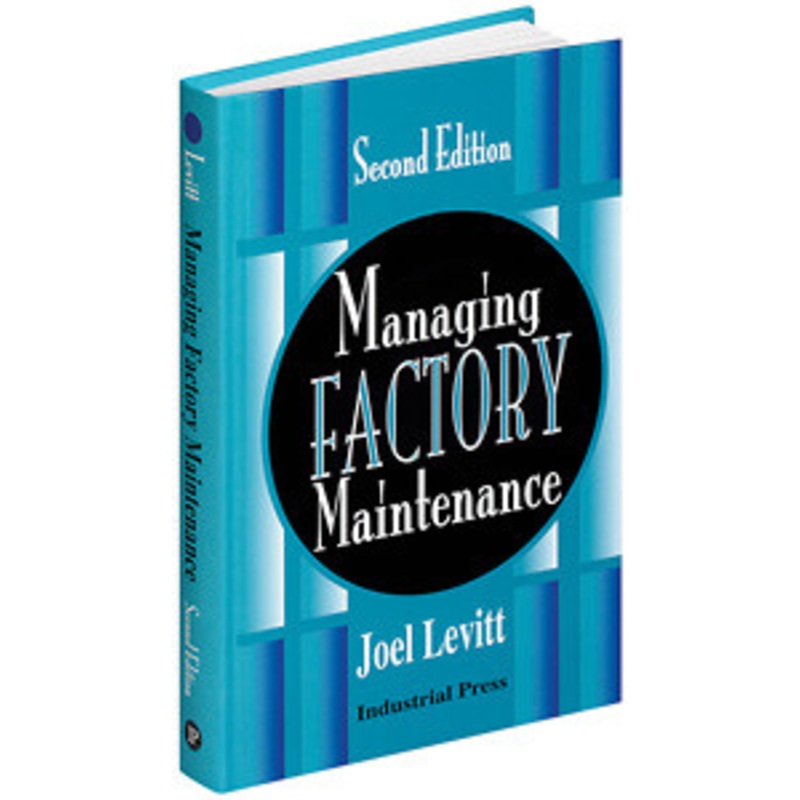Industrial Press Managing Factory Maintenance, Second Edition – 3189-6