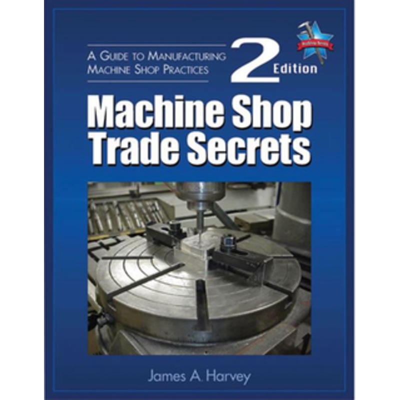 Industrial Press Machine Shop Trade Secrets 2nd. Edition